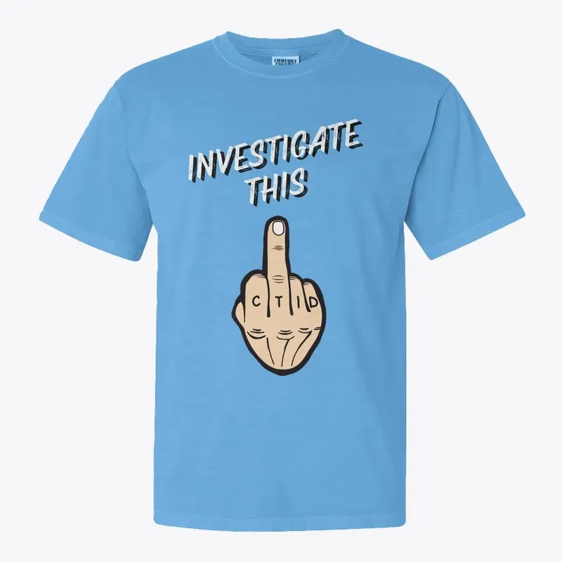 "Investigate This!" T-Shirt